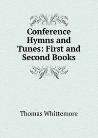 Conference Hymns and Tunes: First and Second Books