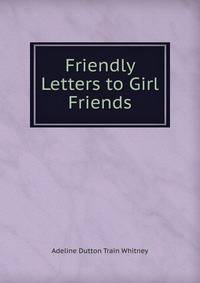 Friendly Letters to Girl Friends