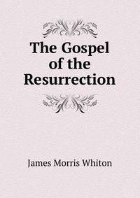 The Gospel of the Resurrection