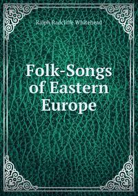 Folk-Songs of Eastern Europe