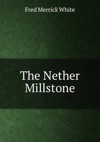 The Nether Millstone