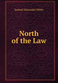 North of the Law