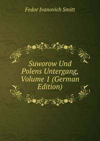 Suworow Und Polens Untergang, Volume 1 (German Edition)
