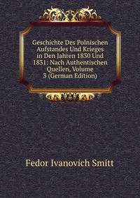 Geschichte Des Polnischen Aufstandes Und Krieges in Den Jahren 1830 Und 1831: Nach Authentischen Quellen, Volume 3 (German Edition)