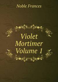 Violet Mortimer Volume 1