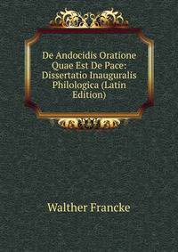 De Andocidis Oratione Quae Est De Pace: Dissertatio Inauguralis Philologica (Latin Edition)