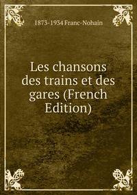 Les chansons des trains et des gares (French Edition)