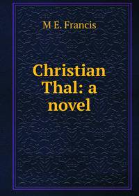 Christian Thal: a novel