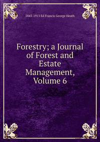 Forestry; a Journal of Forest and Estate Management, Volume 6