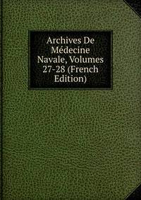 Archives De Medecine Navale, Volumes 27-28 (French Edition)