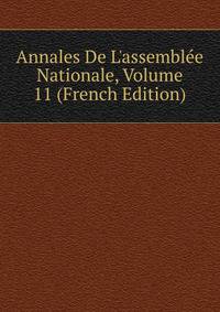 Annales De L'assembl?e Nationale, Volume 11 (French Edition)