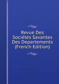 Revue Des Societes Savantes Des Departements (French Edition)