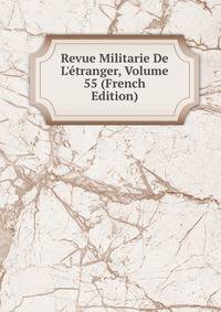 Revue Militarie De L'?tranger, Volume 55 (French Edition)