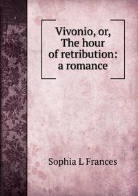 Vivonio, or, The hour of retribution: a romance