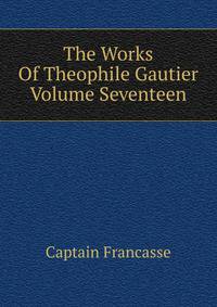 The Works Of Theophile Gautier Volume Seventeen