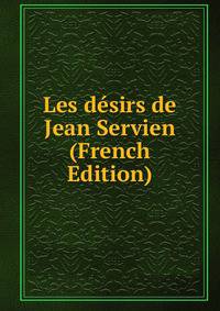 Les desirs de Jean Servien (French Edition)
