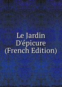 Le Jardin D'?picure (French Edition)