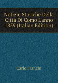Notizie Storiche Della Citt? Di Como L'anno 1859 (Italian Edition)