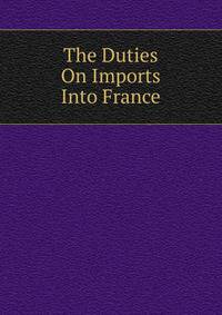 The Duties On Imports Into France