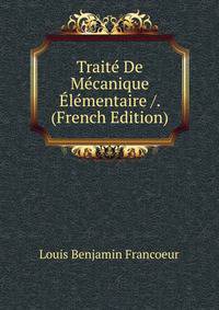 Traite De Mecanique Elementaire /. (French Edition)