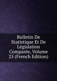 Bulletin De Statistique Et De Legislation Comparee, Volume 25 (French Edition)