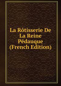 La Rotisserie De La Reine Pedauque (French Edition)