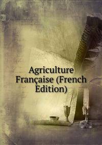 Agriculture Francaise (French Edition)