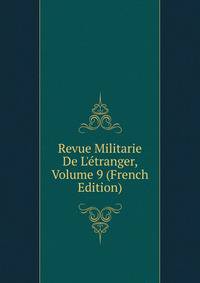 Revue Militarie De L'?tranger, Volume 9 (French Edition)