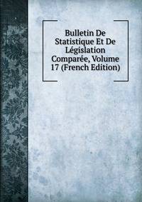 Bulletin De Statistique Et De Legislation Comparee, Volume 17 (French Edition)