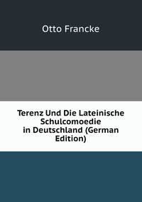 Terenz Und Die Lateinische Schulcomoedie in Deutschland (German Edition)