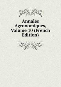 Annales Agronomiques, Volume 10 (French Edition)