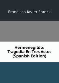 Hermenegildo: Tragedia En Tres Actos (Spanish Edition)