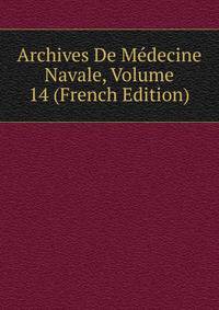 Archives De Medecine Navale, Volume 14 (French Edition)