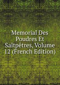 Memorial Des Poudres Et Saltpetres, Volume 12 (French Edition)