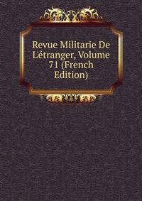 Revue Militarie De L'?tranger, Volume 71 (French Edition)