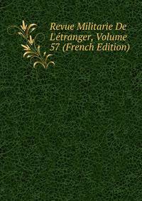 Revue Militarie De L'?tranger, Volume 57 (French Edition)