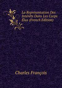 La Representation Des Interets Dans Les Corps Elus (French Edition)