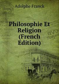 Philosophie Et Religion (French Edition)
