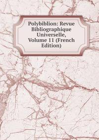 Polybiblion: Revue Bibliographique Universelle, Volume 11 (French Edition)