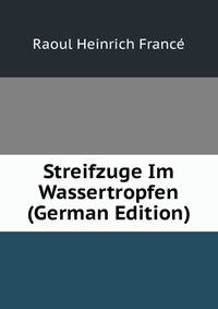 Streifzuge Im Wassertropfen (German Edition)