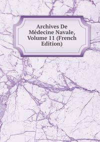 Archives De Medecine Navale, Volume 11 (French Edition)