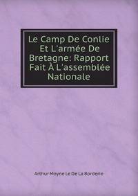 Le Camp De Conlie Et L'arm?e De Bretagne: Rapport Fait ? L'assembl?e Nationale