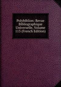 Polybiblion: Revue Bibliographique Universelle, Volume 113 (French Edition)