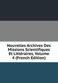 Nouvelles Archives Des Missions Scientifiques Et Litteraires, Volume 4 (French Edition)