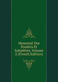 Memorial Des Poudres Et Saltpetres, Volume 2 (French Edition)