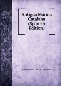 Antigua Marina Catalana (Spanish Edition)