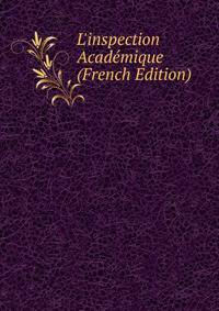 L'inspection Acad?mique (French Edition)