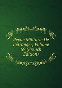 Revue Militarie De L'?tranger, Volume 69 (French Edition)