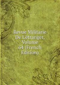 Revue Militarie De L'?tranger, Volume 64 (French Edition)