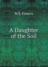 A Daughter of the Soil